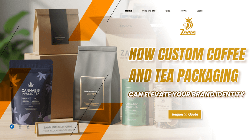 How Custom Coffee Packaging & Tea Packaging Can Elevate Your Brand Identity